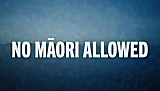 No Maori Allowed